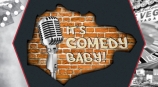 It's Comedy Baby!