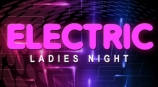 Electric Ladies Night