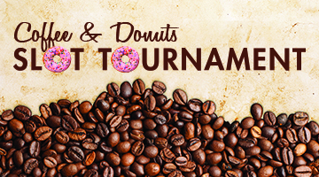 Coffee and Donuts Slot Tournament Mondays!