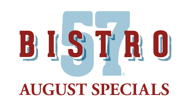 Bistro 57 August Specials