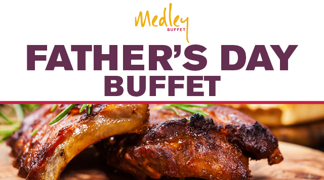 2019 June - Medley Buffet Father's Day Special | Aliante Casino + Hotel ...