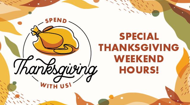 Special Thanksgiving Weekend Hours