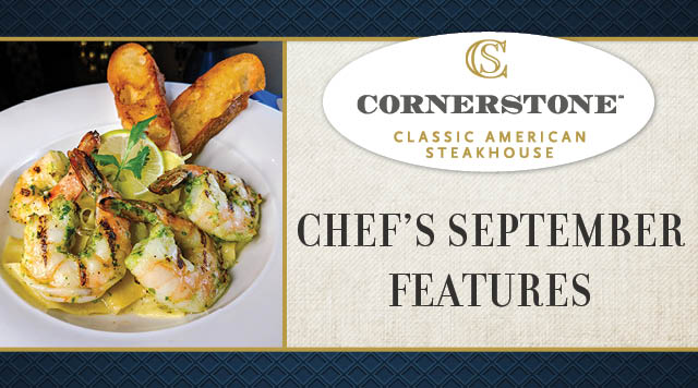 SEPTEMBER CHEF’S FEATURED DISHES