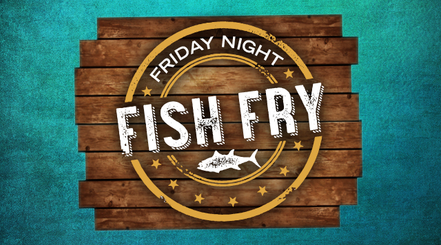 Friday Night Fish Fry for $17.99