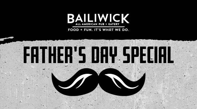 Father's Day Special at Bailiwick $17