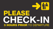 Don't Forget Check-In 3 Hours Prior To Departure